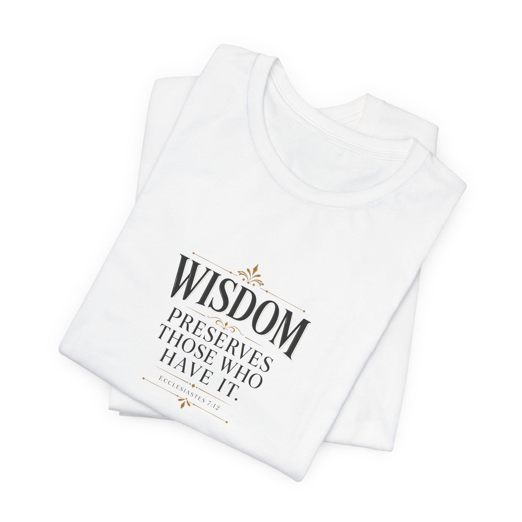 Wisdom Preserves Christian T-Shirt