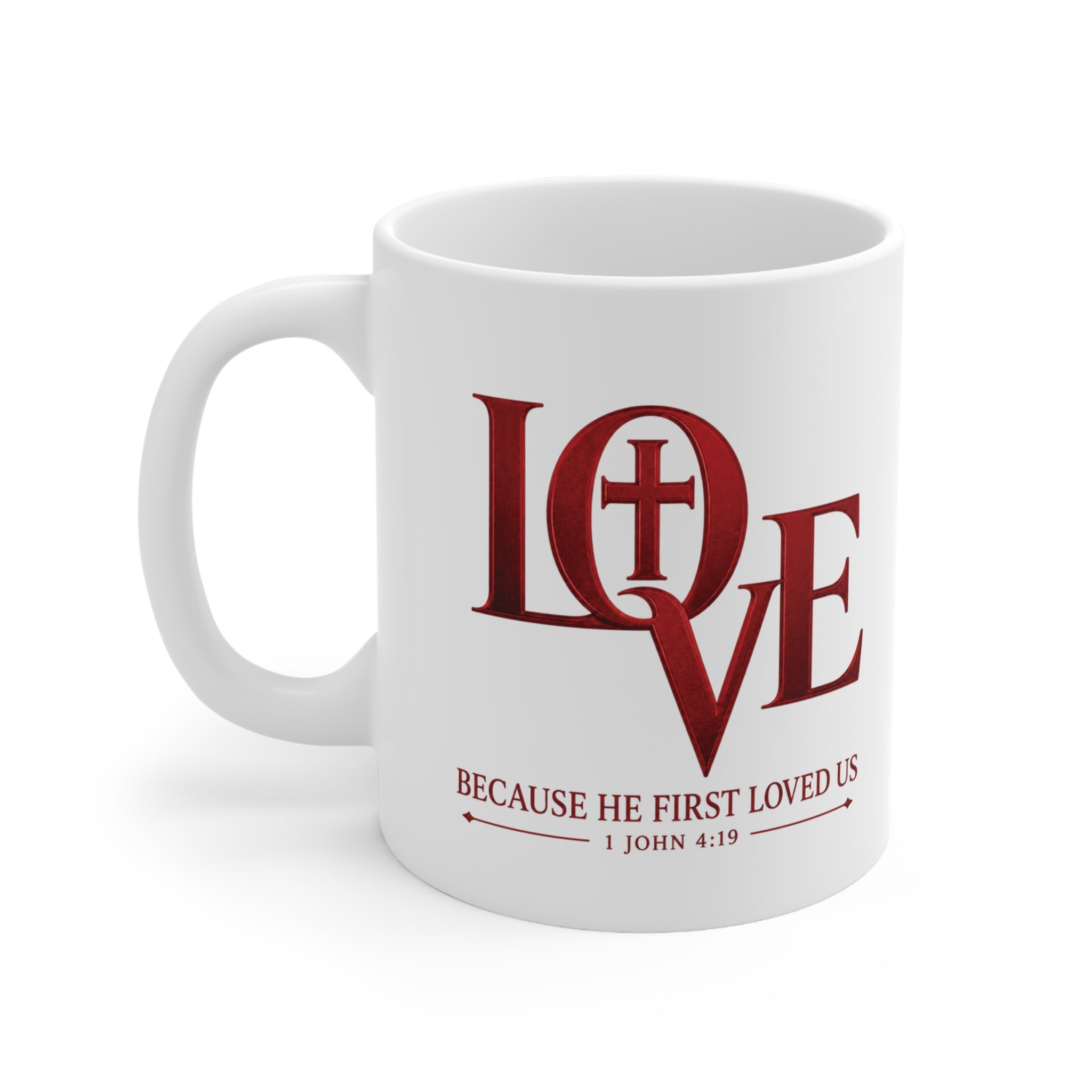 LOVE Christian Mug | 1 John 4:19 Faith Coffee Mug
