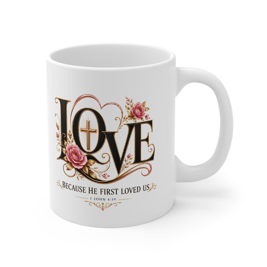 LOVE Because He First Loved Us Christian Mug | 1 John 4:19