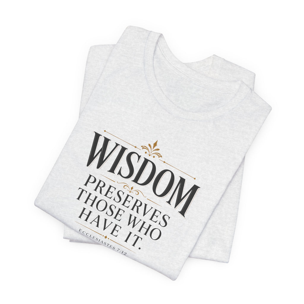 Wisdom Preserves Christian T-Shirt