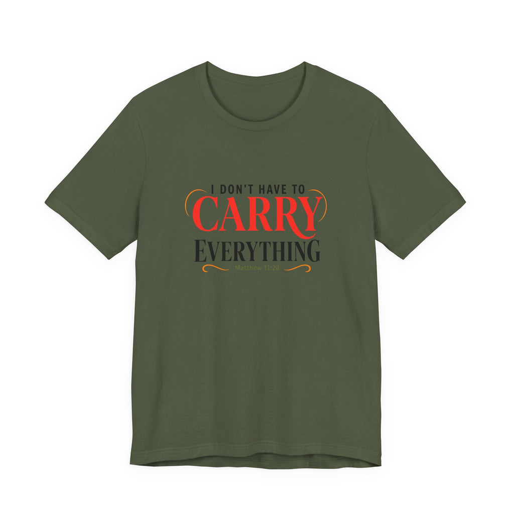 I Don’t Have to Carry Everything Faith T-Shirt