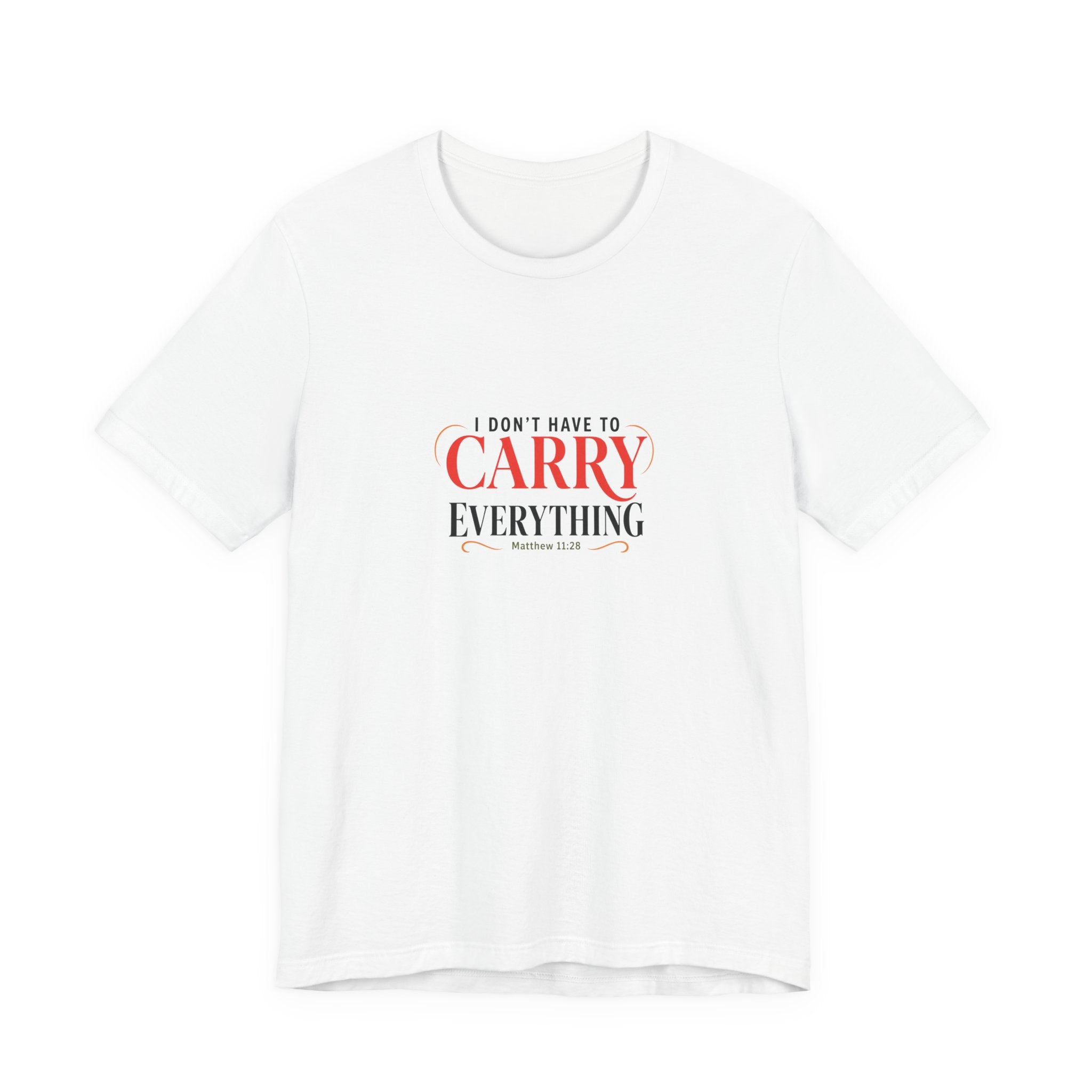 I Don’t Have to Carry Everything Faith T-Shirt