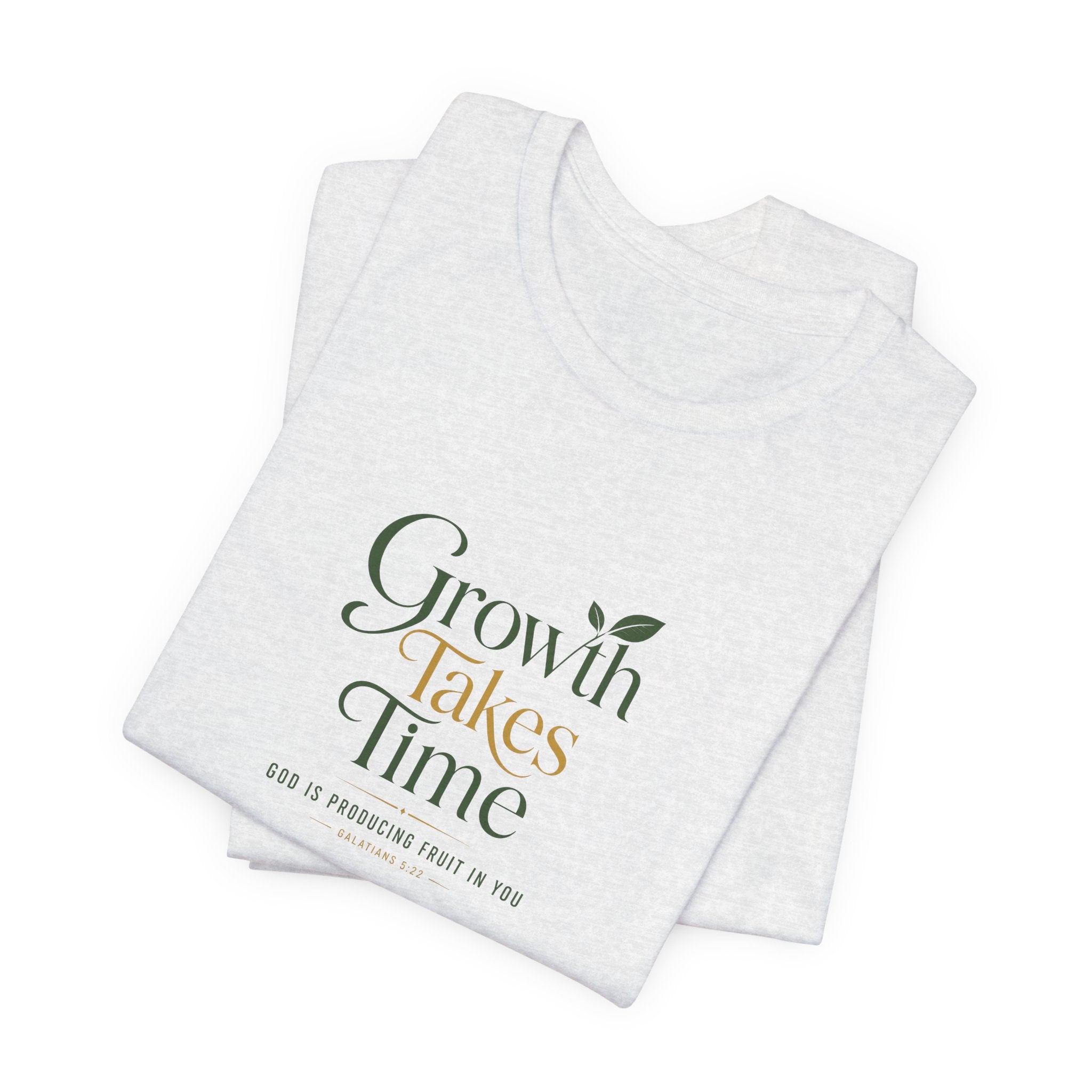 Growth Takes Time Christian T-Shirt