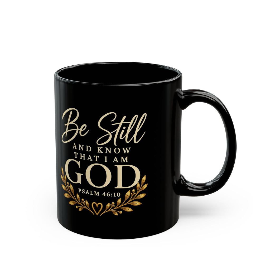 Be Still and Know That I Am God Black Inspirational Mug (11oz, 15oz)