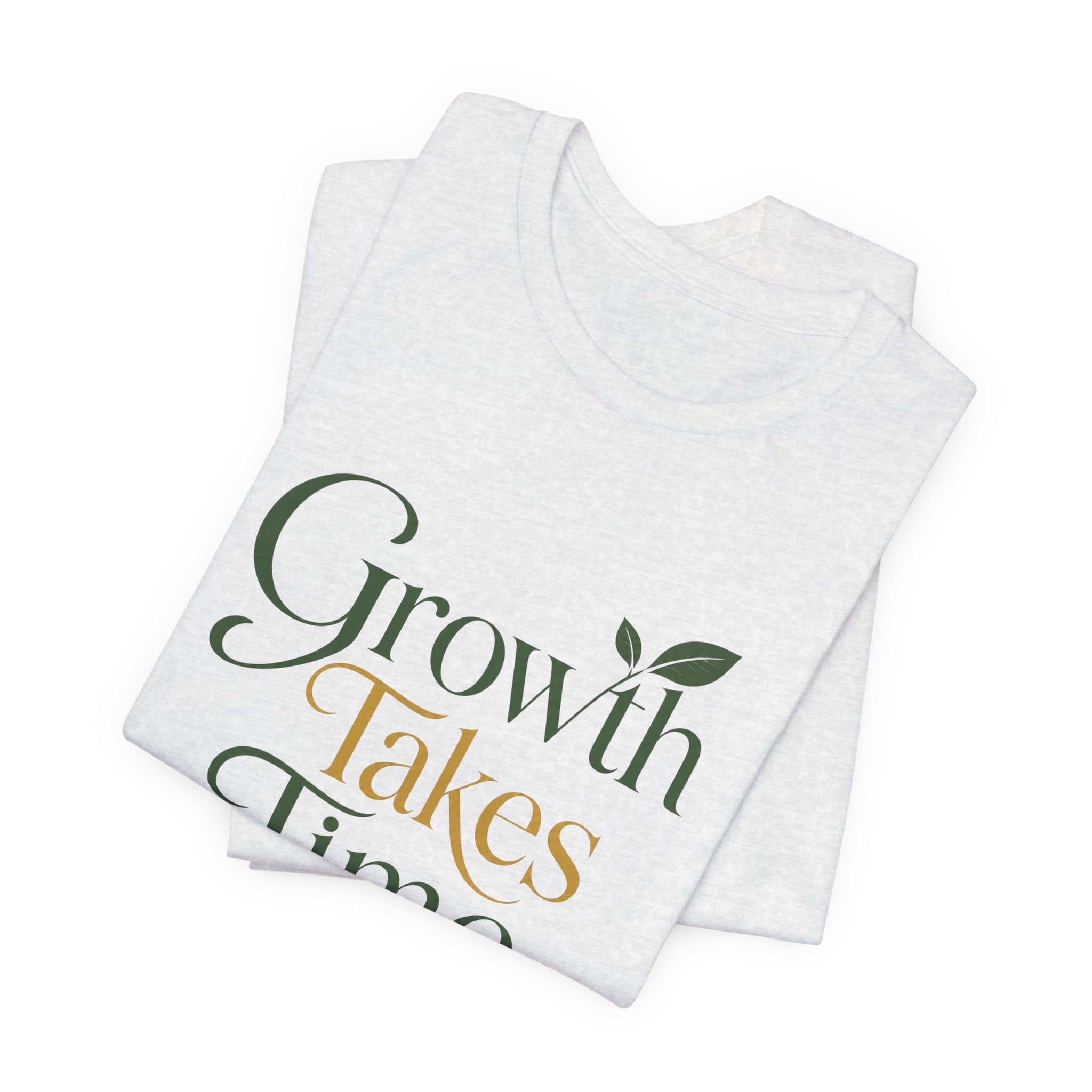 Growth Takes Time Christian T-Shirt