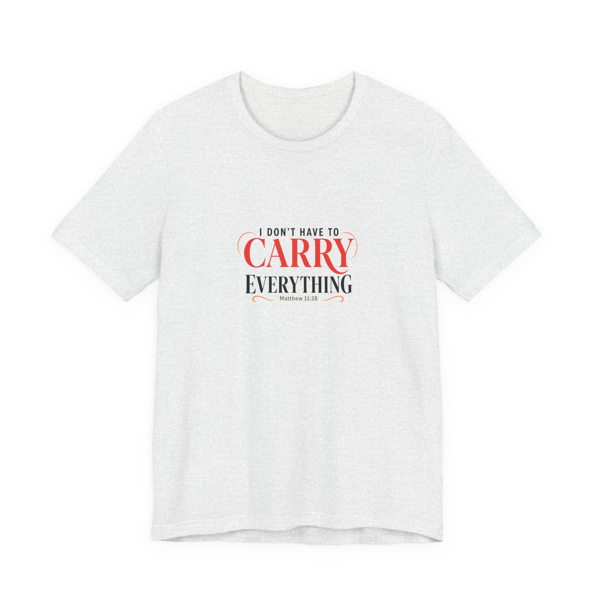 I Don’t Have to Carry Everything Faith T-Shirt