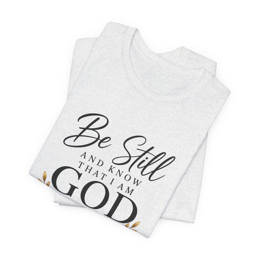 Be Still and Know Christian T-Shirt