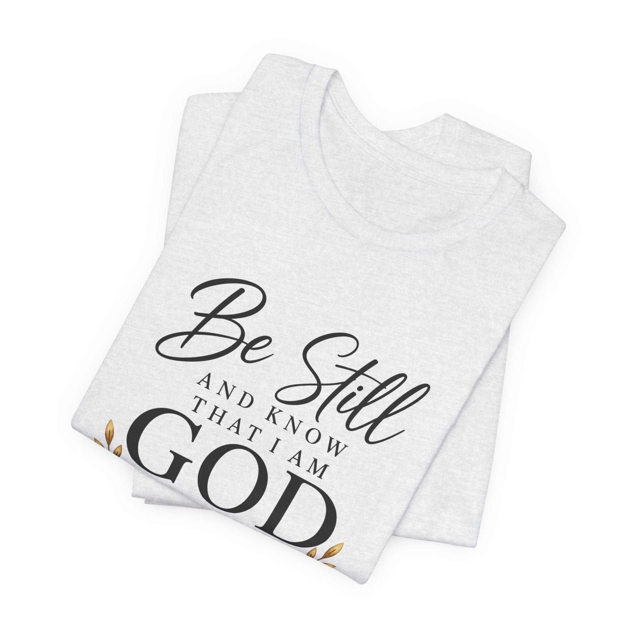 Be Still and Know Christian T-Shirt
