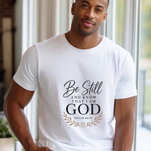 Be Still and Know Christian T-Shirt
