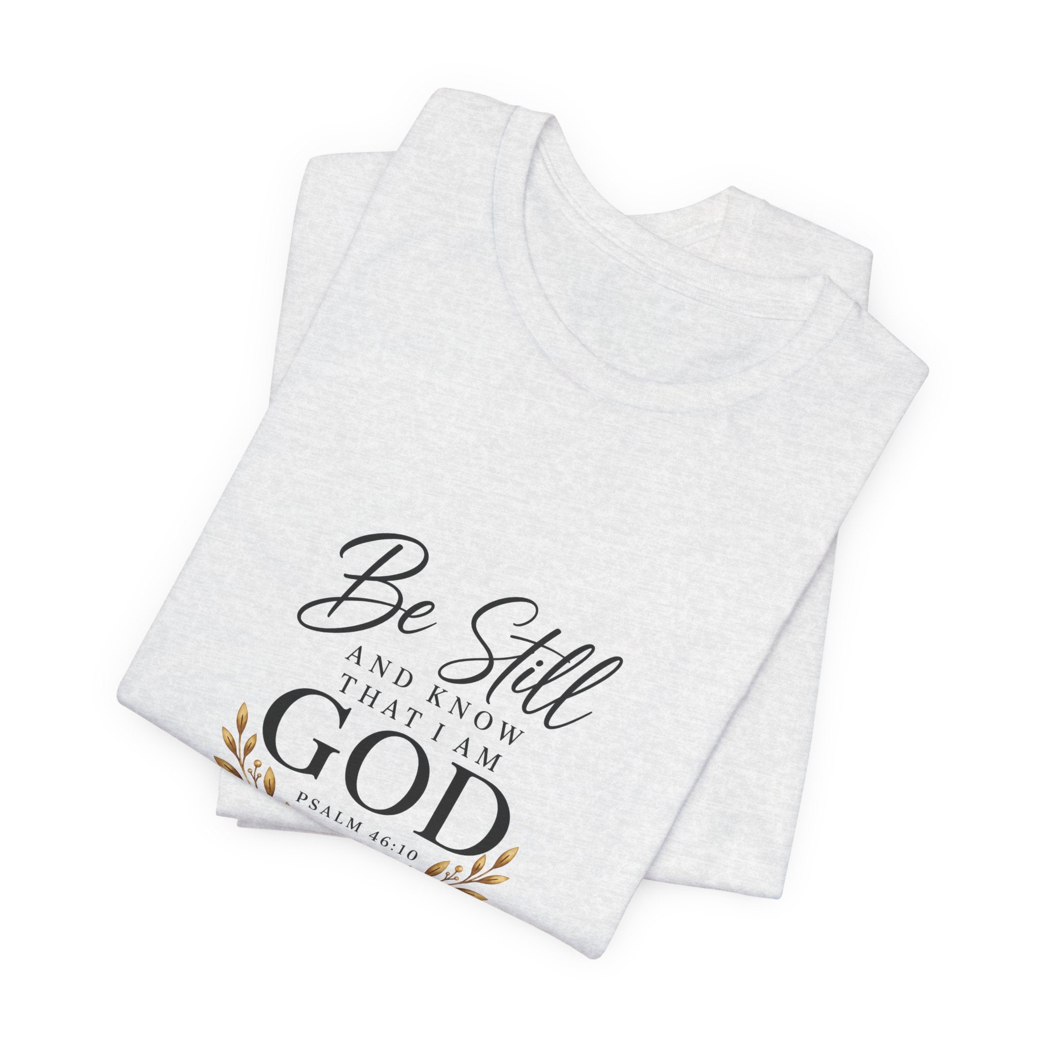 Be Still and Know Christian T-Shirt