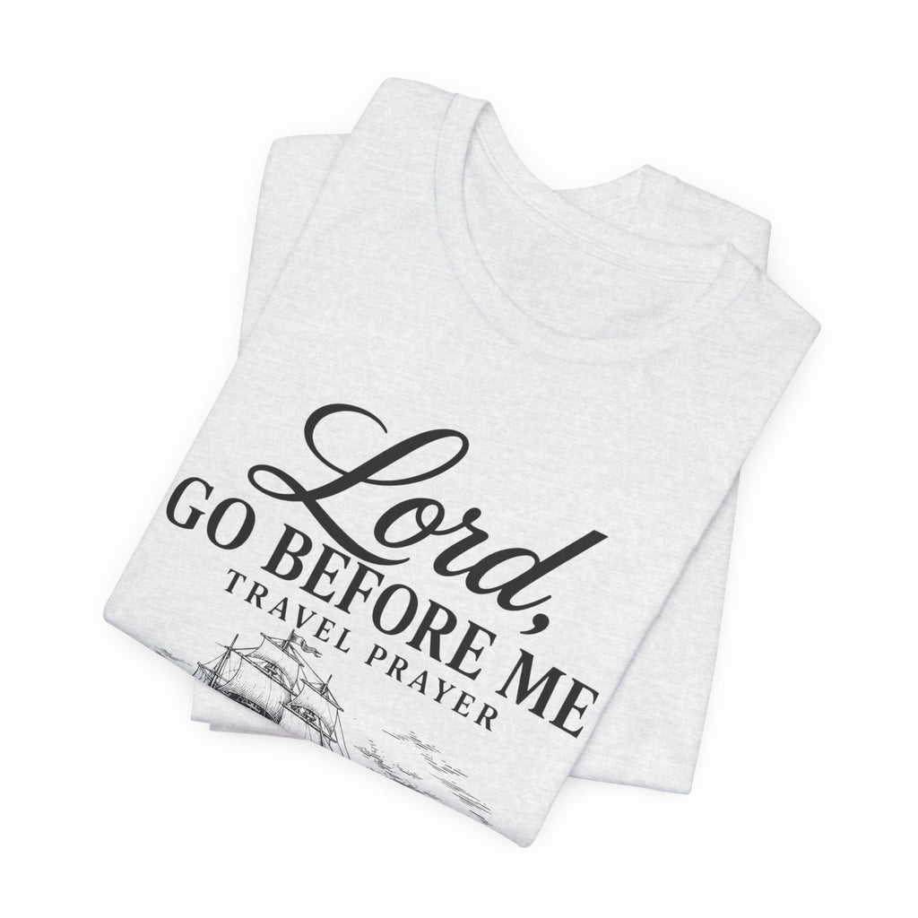 Lord Go Before Me — Travel Prayer T-Shirt