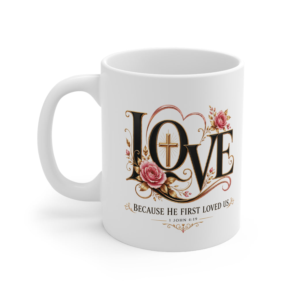 LOVE Because He First Loved Us Christian Mug | 1 John 4:19