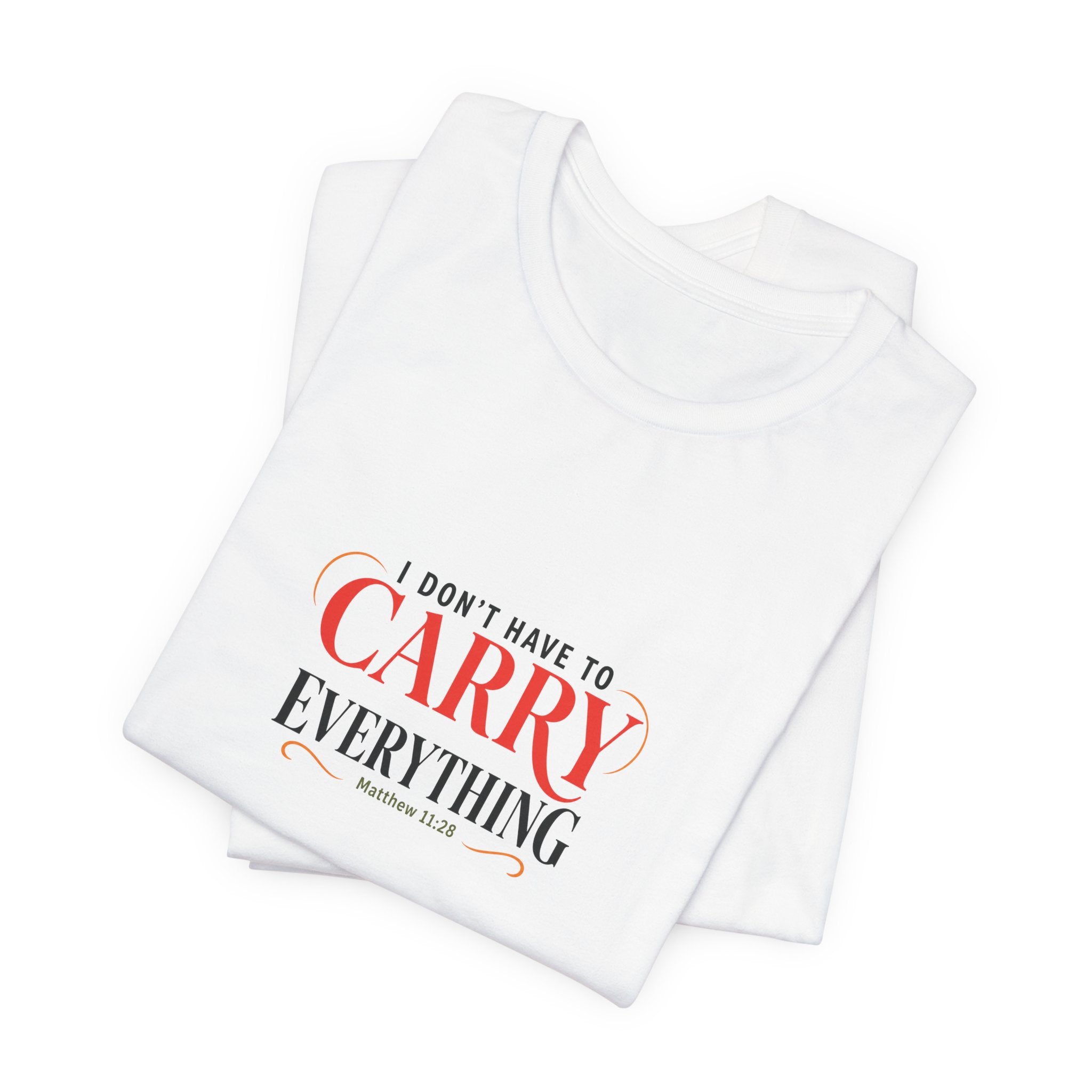 I Don’t Have to Carry Everything Faith T-Shirt