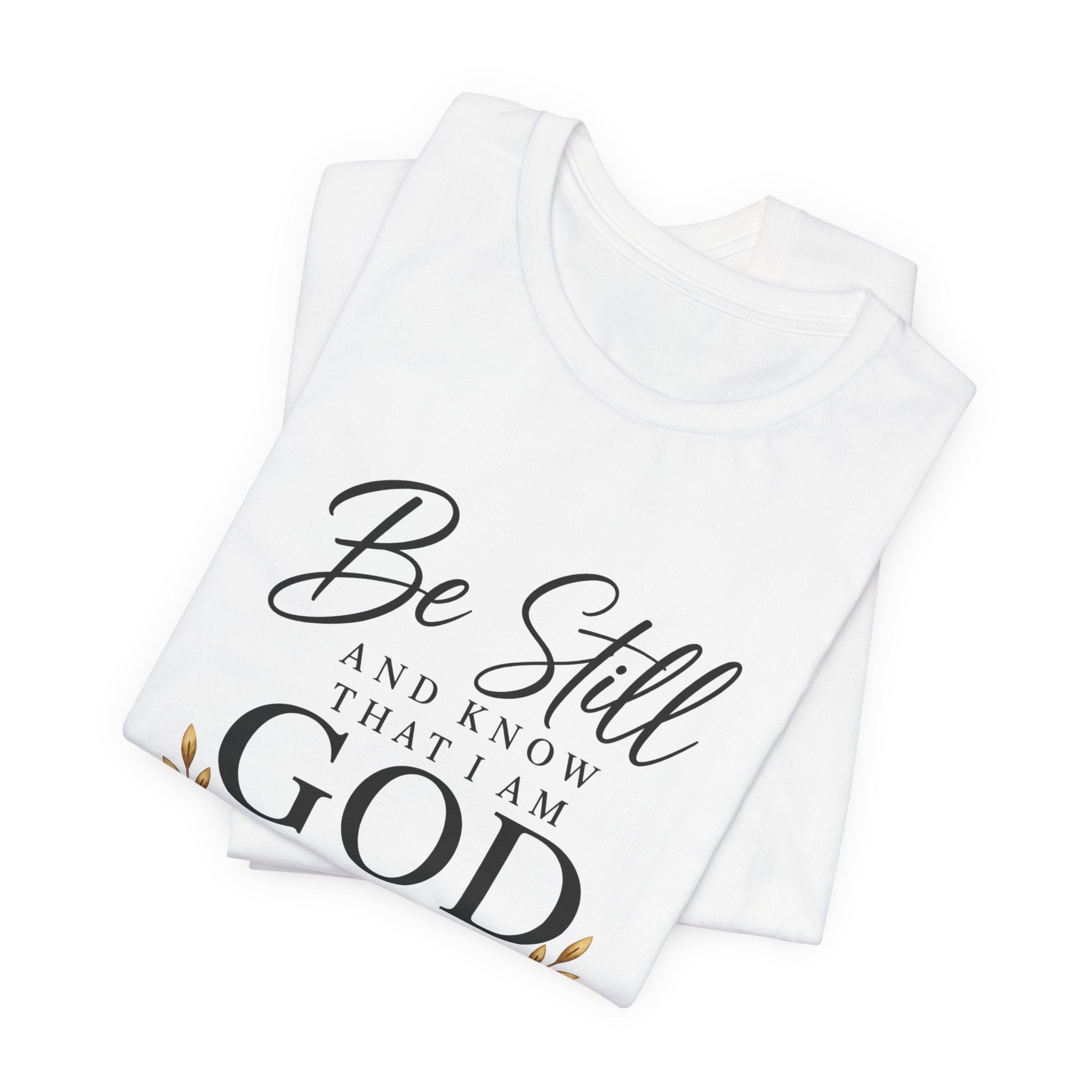 Be Still and Know Christian T-Shirt