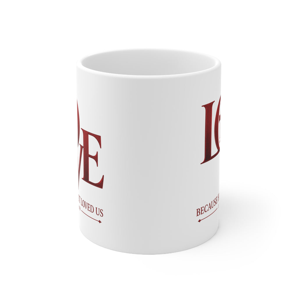 LOVE Christian Mug | 1 John 4:19 Faith Coffee Mug