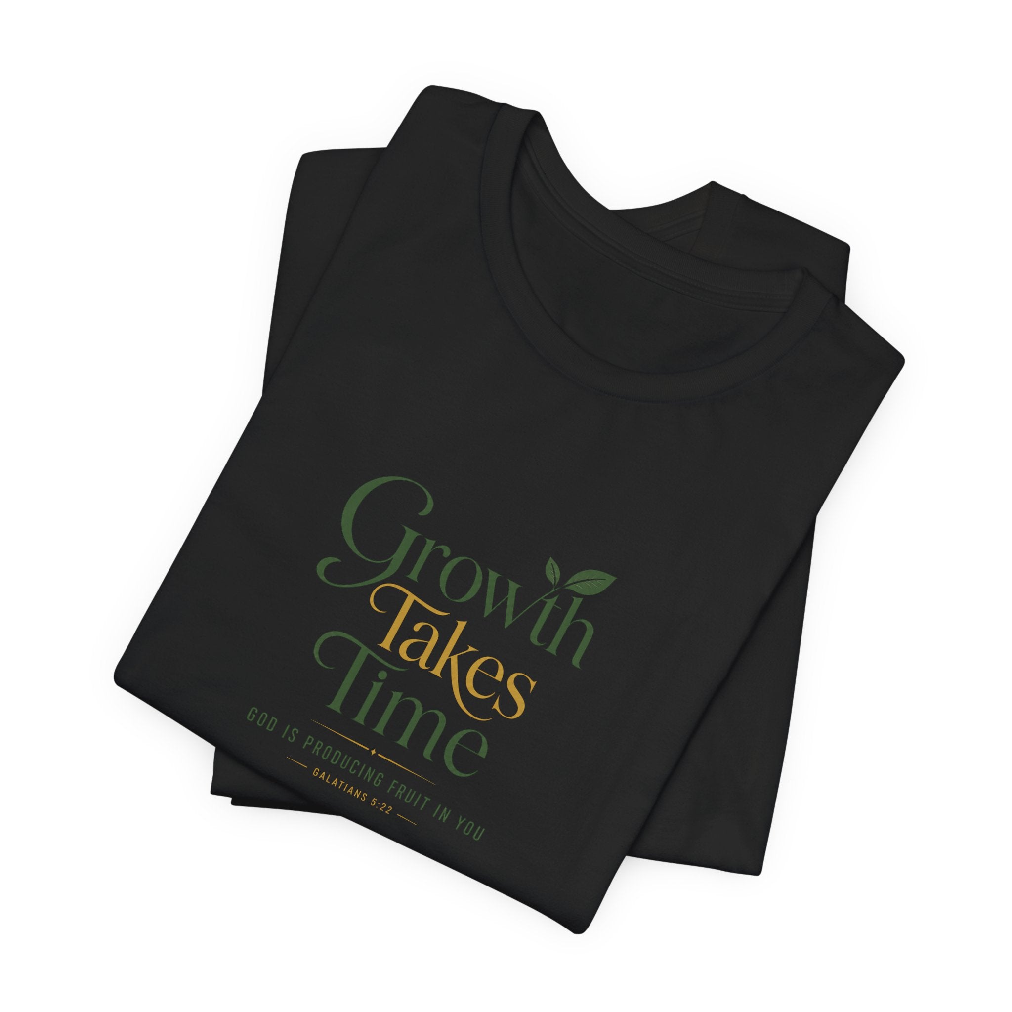 Growth Takes Time Christian T-Shirt