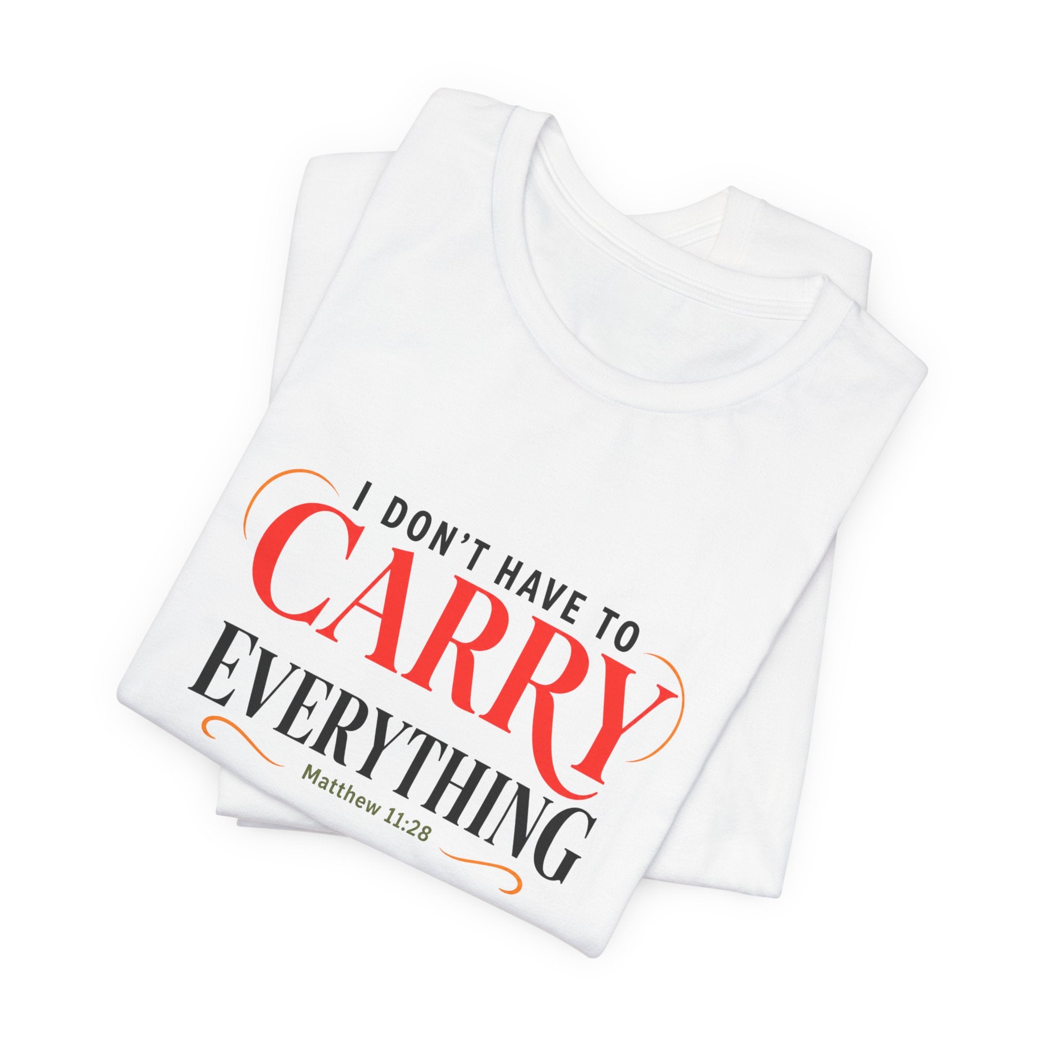 I Don’t Have to Carry Everything Faith T-Shirt