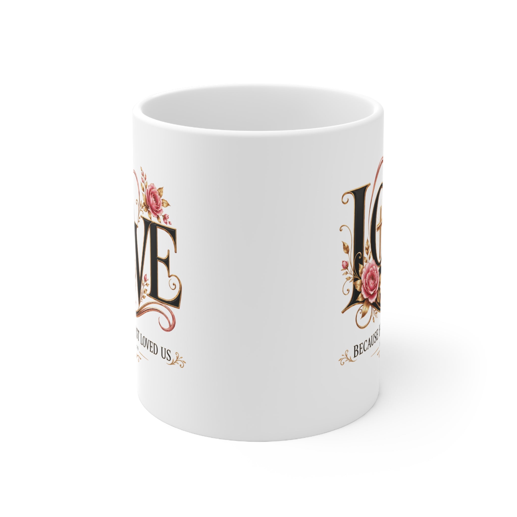 LOVE Because He First Loved Us Christian Mug | 1 John 4:19
