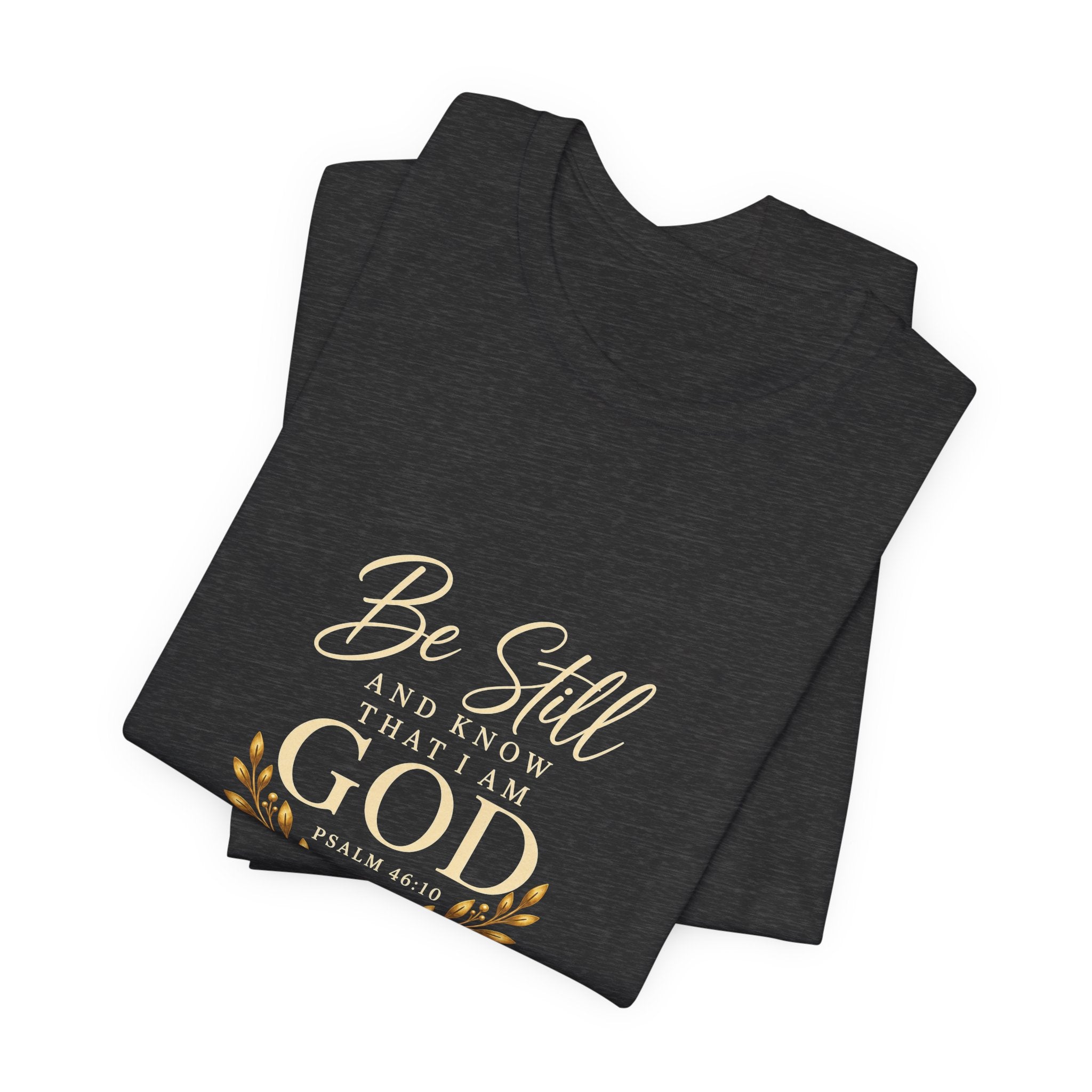 Be Still and Know Christian T-Shirt