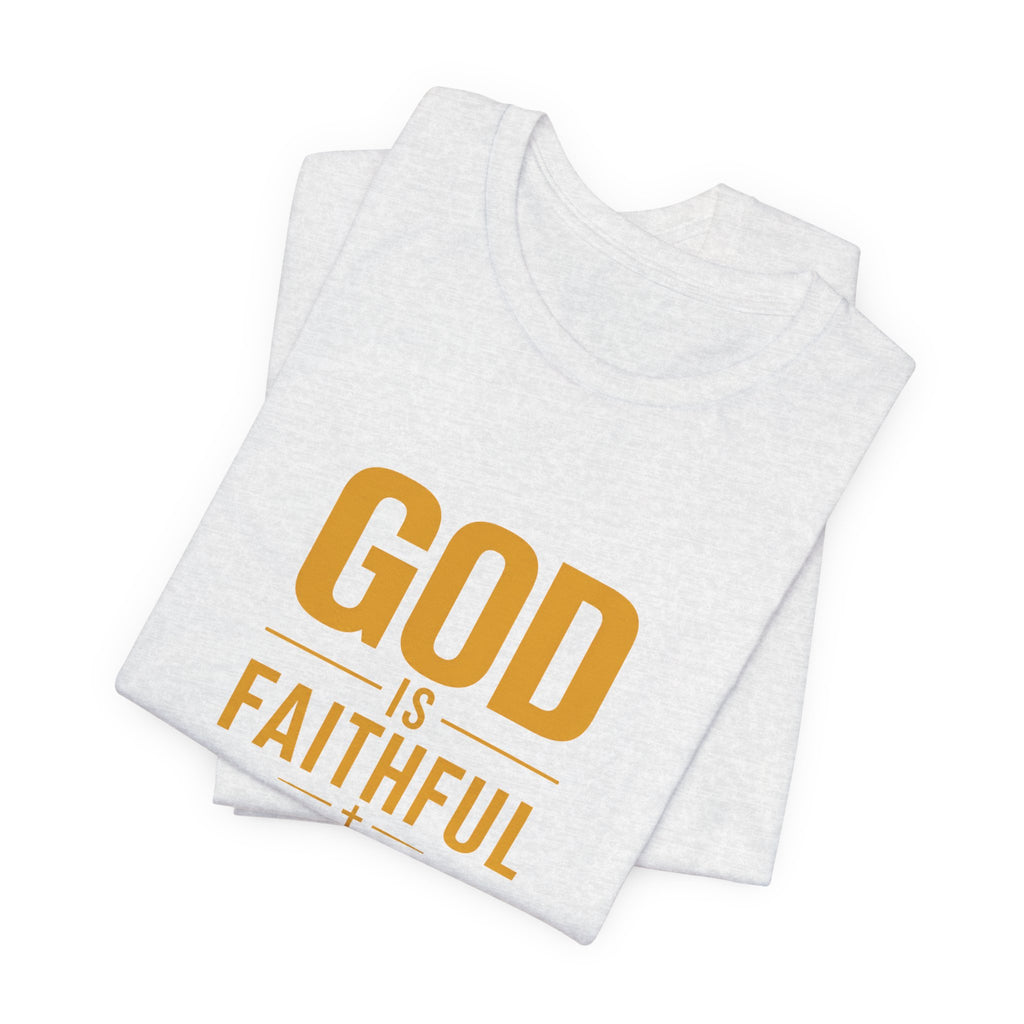 God Is Faithful Christian T-Shirt